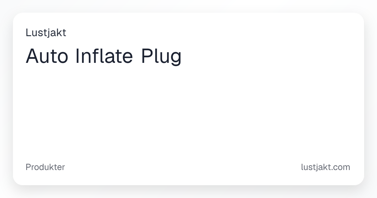 Auto Inflate Plug - Fyllig njutning analt | Lustjakt