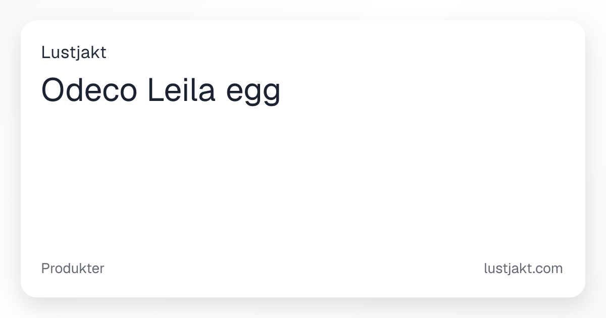 Odeco Leila egg - 599 kr | Lustjakt